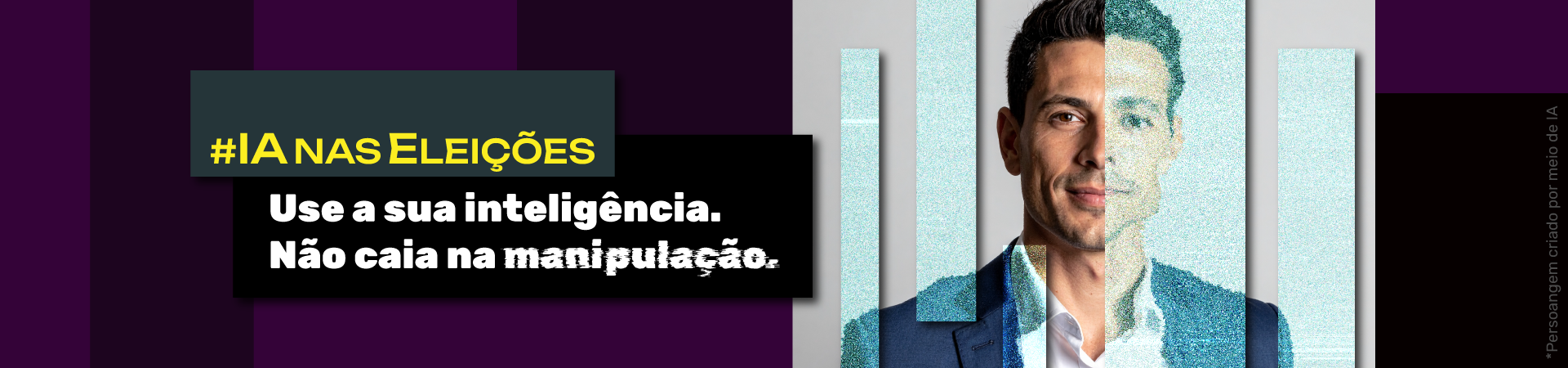 IA nas Eleições - Use sua inteligência. Não caia em manipulação.